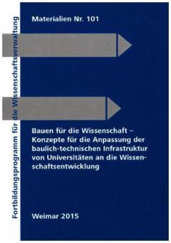 Cover Bauen für die Wissenschaft Konzepte für die Anpassung der baulich-technischen Infrastruktur von Universitäten an die Wissenschaftsentwicklung