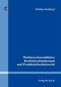 Wettbewerbsrechtlicher Rechtsbruchtatbestand und Produktsicherheitsrecht - Rothkopf, Matthias