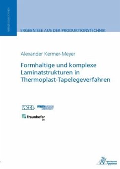 Formhaltige und komplexe Laminatstrukturen in Thermoplast-Tapelegeverfahren - Kermer-Meyer, Alexander