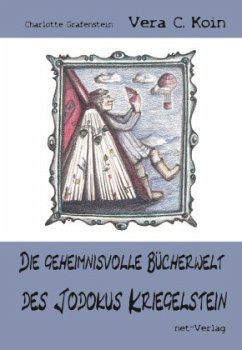 Die geheimnisvolle Bücherwelt des Jodokus Kriegelstein - Koin, Vera C.