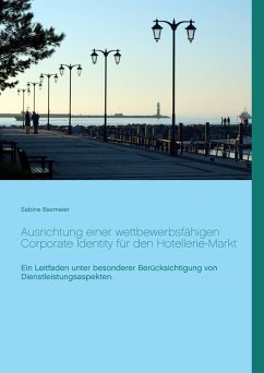 Ausrichtung einer wettbewerbsfähigen Corporate Identity für den Hotellerie-Markt (eBook, ePUB) - Baxmeier, Sabine
