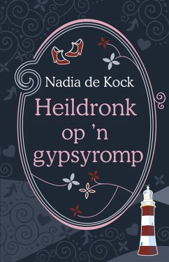 Heildronk op 'n gypsyromp (eBook, ePUB) - Kock, Nadia de