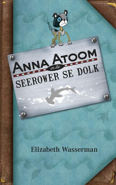 Anna Atoom en die seerower se dolk (eBook, ePUB)