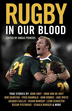 Rugby in our blood (eBook, ePUB) - White, Jake; Smith, John; Pistorius, Oscar; Kallis, Jacques