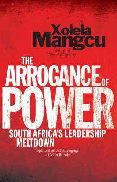 The Arrogance of Power (eBook, ePUB) - Mangcu, Xolela