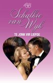 Te jonk vir liefde (eBook, ePUB) Te jonk vir liefde (eBook, ePUB)
