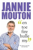 Jannie Mouton: En toe fire hulle my (eBook, ePUB) Jannie Mouton: En toe fire hulle my (eBook, ePUB)