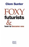 Foxy Futurists and how to become one (eBook, ePUB) Foxy Futurists and how to become one (eBook, ePUB)