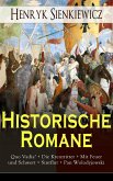 Historische Romane: Quo Vadis? + Die Kreuzritter + Mit Feuer und Schwert + Sintflut + Pan Wolodyjowski (eBook, ePUB)