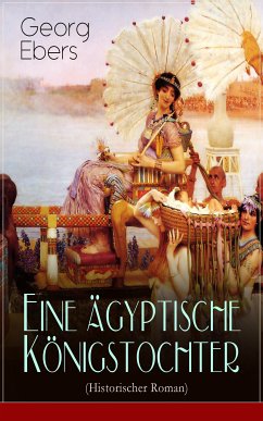 Eine ägyptische Königstochter (Historischer Roman) (eBook, ePUB) - Ebers, Georg