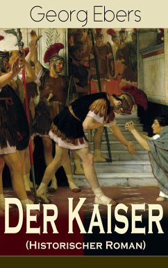 Der Kaiser (Historischer Roman) (eBook, ePUB) - Ebers, Georg