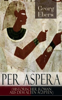 Per aspera (Historischer Roman aus dem alten Ägypten) (eBook, ePUB) - Ebers, Georg