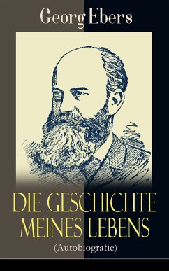 Die Geschichte meines Lebens (Autobiografie) (eBook, ePUB) - Ebers, Georg