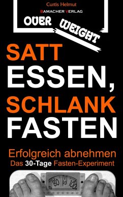 Satt essen, schlank fasten (eBook, ePUB) - Helmut, Curtis