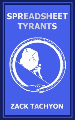 Spreadsheet Tyrants (eBook, ePUB) - Tachyon, Zach