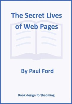 The Secret Lives of Web Pages - Ford, Paul