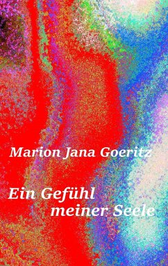 Ein Gefühl meiner Seele - Goeritz, Marion Jana