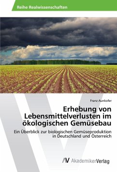 Erhebung von Lebensmittelverlusten im ökologischen Gemüsebau - Aunkofer, Franz