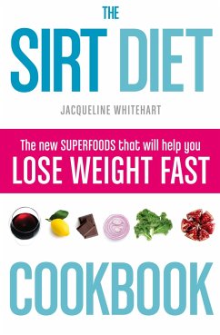 The Sirt Diet Cookbook - Whitehart, Jacqueline