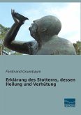 Erklärung des Stotterns, dessen Heilung und Verhütung