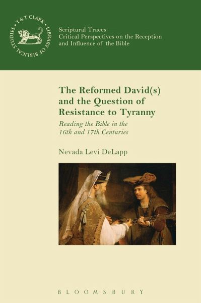 The Reformed David(s) and the Question of Resistance to Tyranny The Reformed David(s) and the Question of Resistance to Tyranny