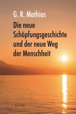 Cover Die neue Schöpfungsgeschichte und der neue Weg der Menschheit