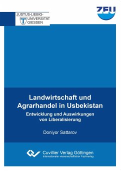 Landwirtschaft und Agrarhandel in Usbekistan. Entwicklung und Auswirkungen von Liberalisierung - Sattarov, Doniyor
