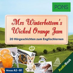 PONS Hörbuch Englisch: Mrs Winterbottom's Wicked Orange Jam (MP3-Download) - Bullimore, Emma; Evans, Mary; Blake, Emma; PONS-Redaktion