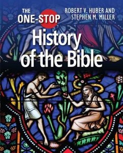 The One-Stop Guide to the History of the Bible - Miller, Stephen M; Huber, Robert V; Miller, Stephen M