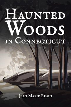 Haunted Woods in Connecticut - Rusin, Jean Marie