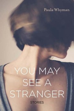 You May See a Stranger: Stories - Whyman, Paula