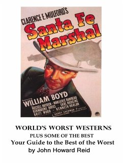 World's Worst Westerns Plus Some of the Best Your Guide to the Best of the Worst - Reid, John Howard