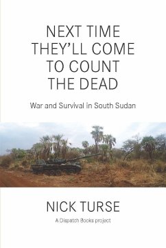 Next Time They'll Come to Count the Dead - Turse, Nick