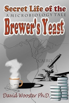 Secret Life of the Brewer's Yeast - Wooster, David