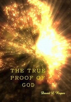The True Proof of God - Roper, David Leonard
