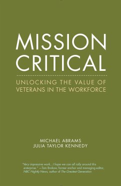 Mission Critical: Unlocking the Value of Veterans in the Workforce - Abrams, Michael; Taylor Kennedy, Julia