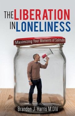 The Liberation In Loneliness - Harris M. DIV, Brandon J.