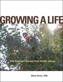 Growing a Life: Teen Gardeners Harvest Food, Health, and Joy - Pevec, Illéne