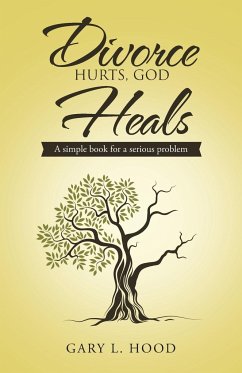 Divorce Hurts, God Heals - Hood, Gary L.