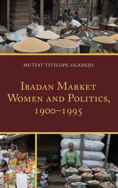Ibadan Market Women and Politics, 1900-1995 - Oladejo, Mutiat Titilope