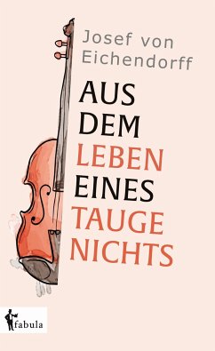 Aus dem Leben eines Taugenichts. - Eichendorff, Joseph von