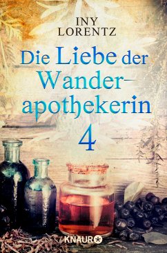 Die Liebe der Wanderapothekerin / Wanderapothekerin Bd.2.4 (eBook, ePUB) - Lorentz, Iny