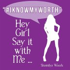 Hey Girl Say it with Me ... &quote;#IKNOWMYWORTH&quote;