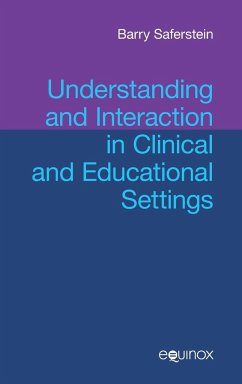 Understanding and Interaction in Clinical and Educational Settings - Saferstein, Barry