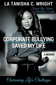 Corporate Bullying Saved My Life - Wright, La Tanisha C.