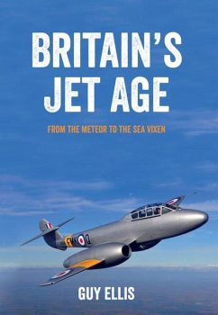 Britain's Jet Age: From the Meteor to the Sea Vixen - Ellis, Guy