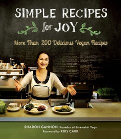 Simple Recipes for Joy: More Than 200 Delicious Vegan Recipes: A Cookbook - Gannon, Sharon (Sharon Gannon)