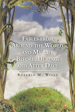 Fables from Around the World and My Life Before, During, and After Dave - Wills, Rosaria M.