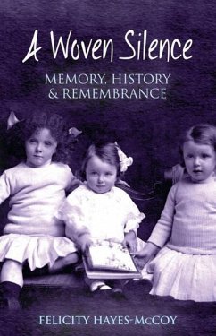 A Woven Silence: Memory, History & Remembrance - Hayes-Mccoy, Felicity