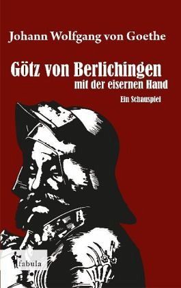Gotz Von Berlichingen Mit Der Eisernen Hand Von Johann Wolfgang Von Goethe Portofrei Bei Bucher De Bestellen